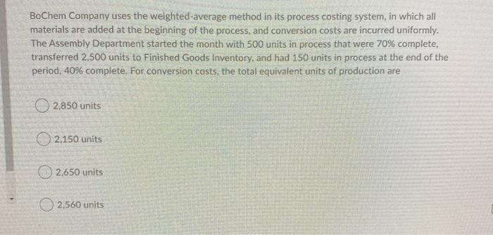  BoChem Company uses the weighted average method in its process costing