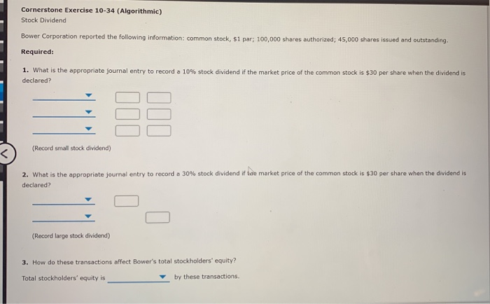  Cornerstone Exercise 10-34 (Algorithmic) Stock Dividend Bower Corporation reported the following