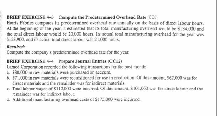  BRIEF EXERCISE 4-3 Compute the Predetermined Overhead Rate CC Harris Fabrics