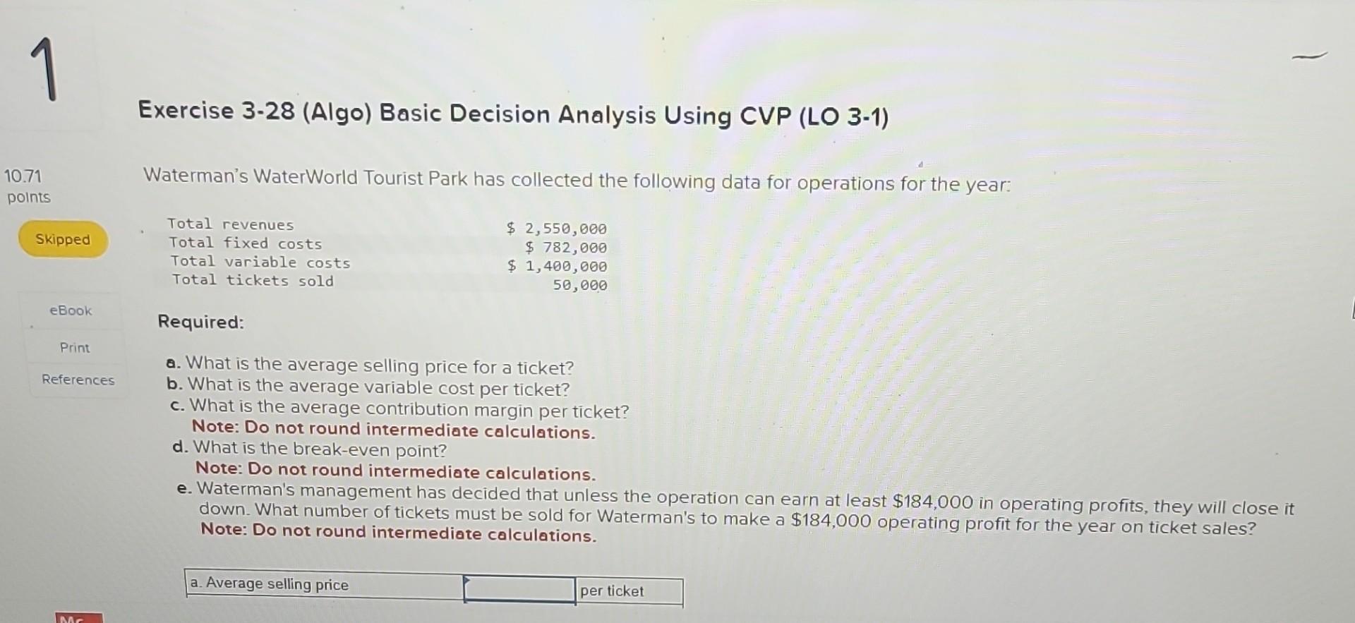 Exercise 3-28 (Algo) Basic Decision Analysis Using CVP (LO 3-1) Waterman's