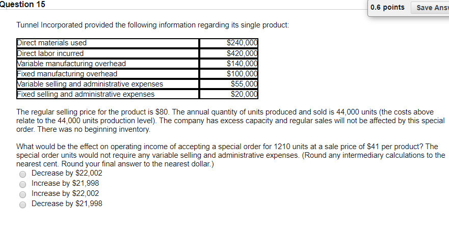 Question 15 0.6 points Save Ans Tunnel Incorporated provided the following