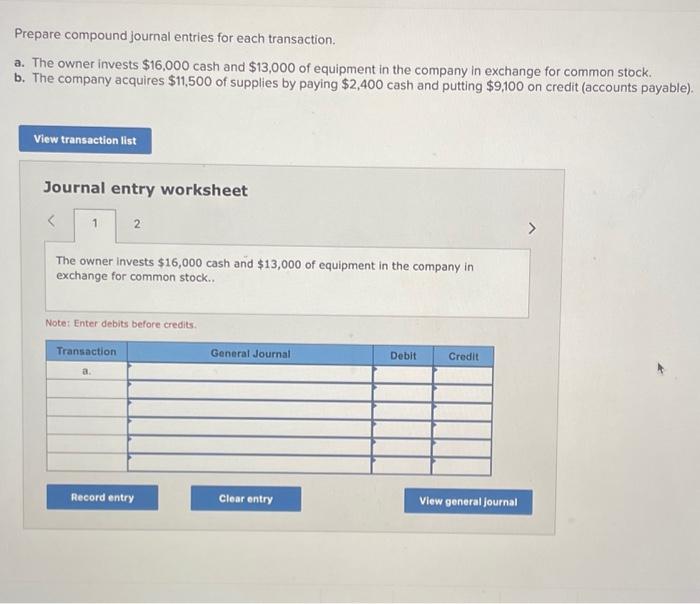  Prepare compound journal entries for each transaction. a. The owner invests