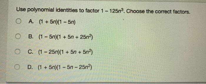  Use polynomial identities to factor 1 - 125n3. Choose the correct