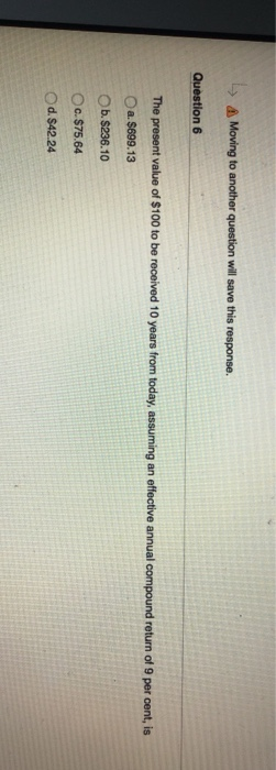  Moving to another question will save this response Question 6 The