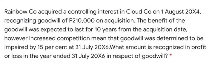  Rainbow Co acquired a controlling interest in Cloud Co on 1