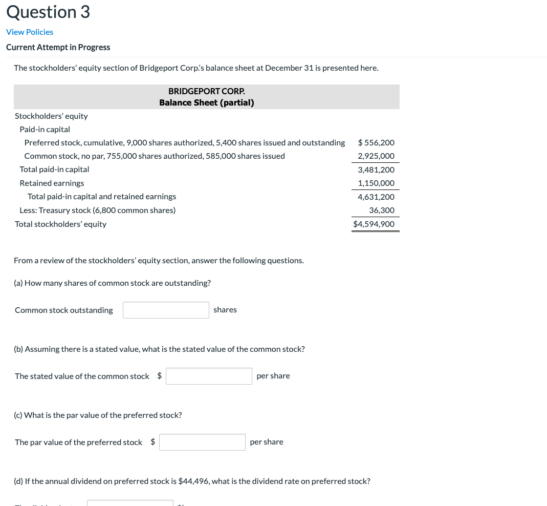  Question 3 View Policies Current Attempt in Progress The stockholders' equity
