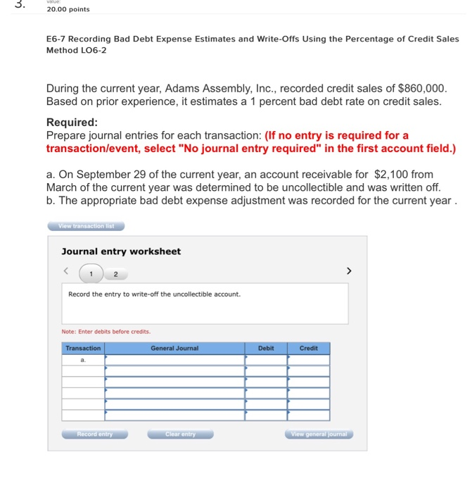  3 20.00 points E6-7 Recording Bad Debt Expense Estimates and Write-Offs