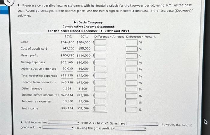  1. Prepare a comparative income statement with horizontal analysis for the