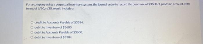  Fora company using a perpetual inventory system, the journal entry to