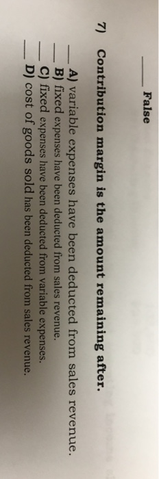  Contribution margin is the amount remaining after. variable expenses have been