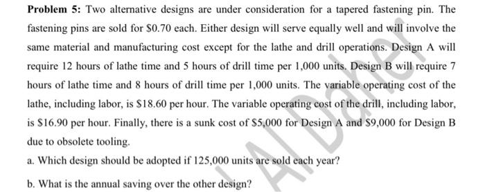  Problem 5: Two alternative designs are under consideration for a tapered