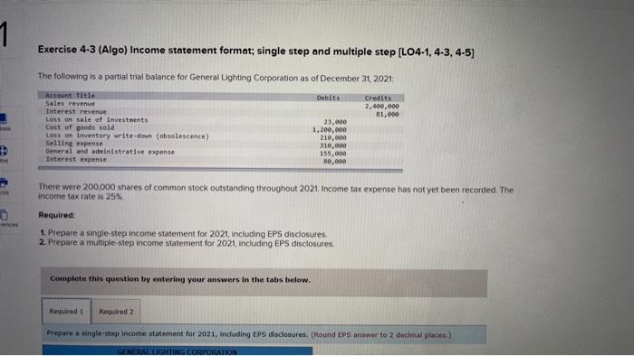  Exercise 4-3 (Algo) Income statement format; single step and multiple step