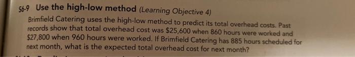  56.9 Use the high-low method (Learning Objective 4) Brimfield Catering uses