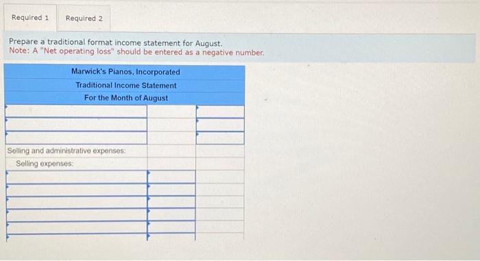 operating loss" should be entered as a negative number. Marwick's Pianos, Incorporated,