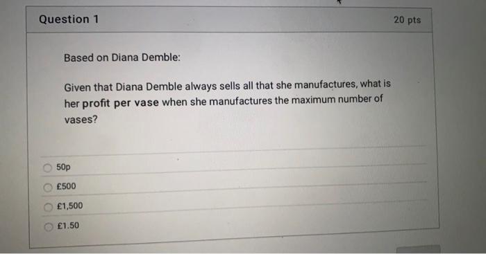 Learning DIANA DEMBLE Diana Demble manufactures a maximum of 1,000 plastic vases