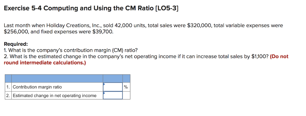  Exercise 5-4 Computing and Using the CM Ratio [LO5-3] Last month