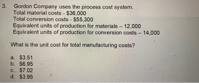  3. Gordon Company uses the process cost system. Total material costs
