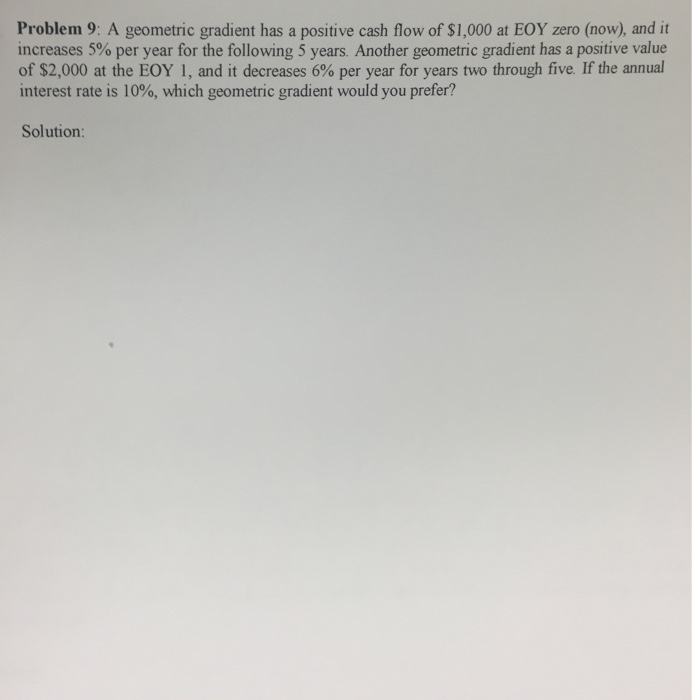  Need help solving Engineering economics problem A geometric gradient has a