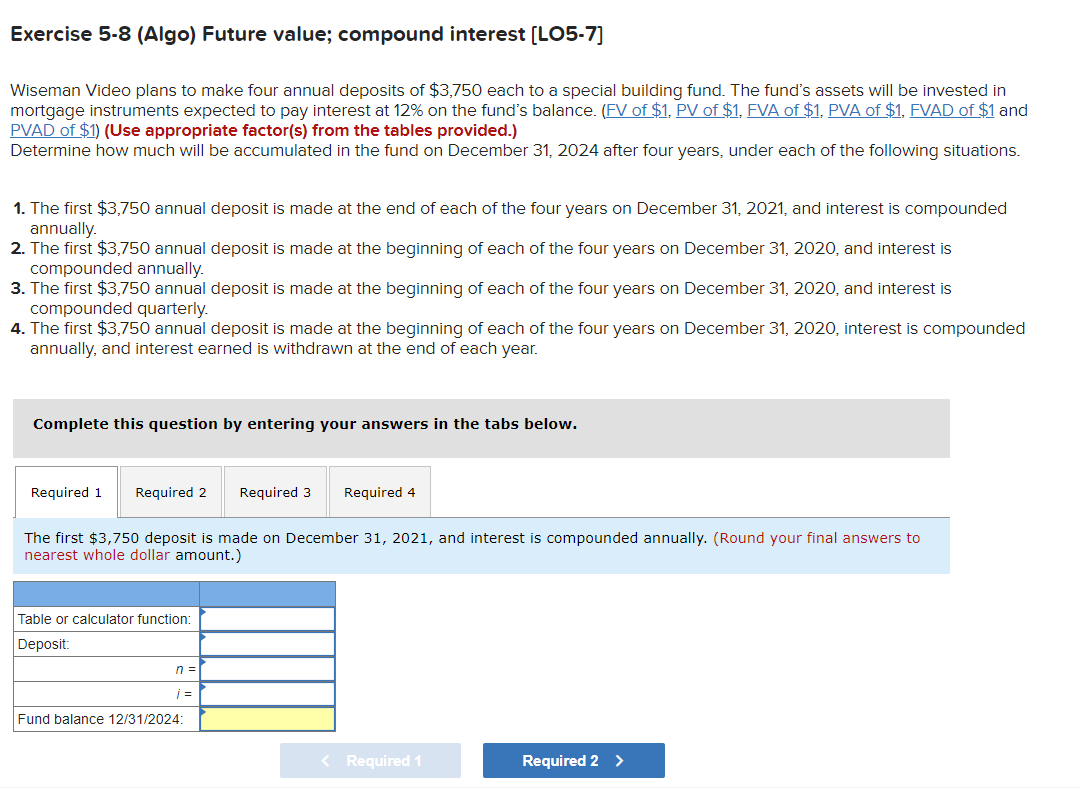  Exercise 5-8 (Algo) Future value; compound interest (LO5-7] Wiseman Video plans