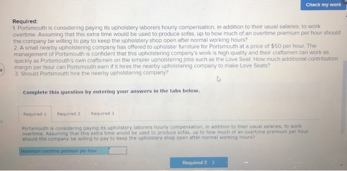 Company makes upholstered furniture. Its only variable cost is direct materials. The