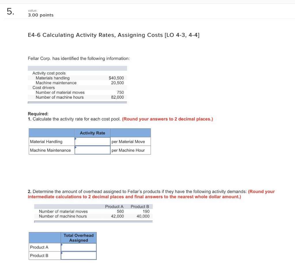  value 3.00 points E4-6 Calculating Activity Rates, Assigning Costs LO 4-3,