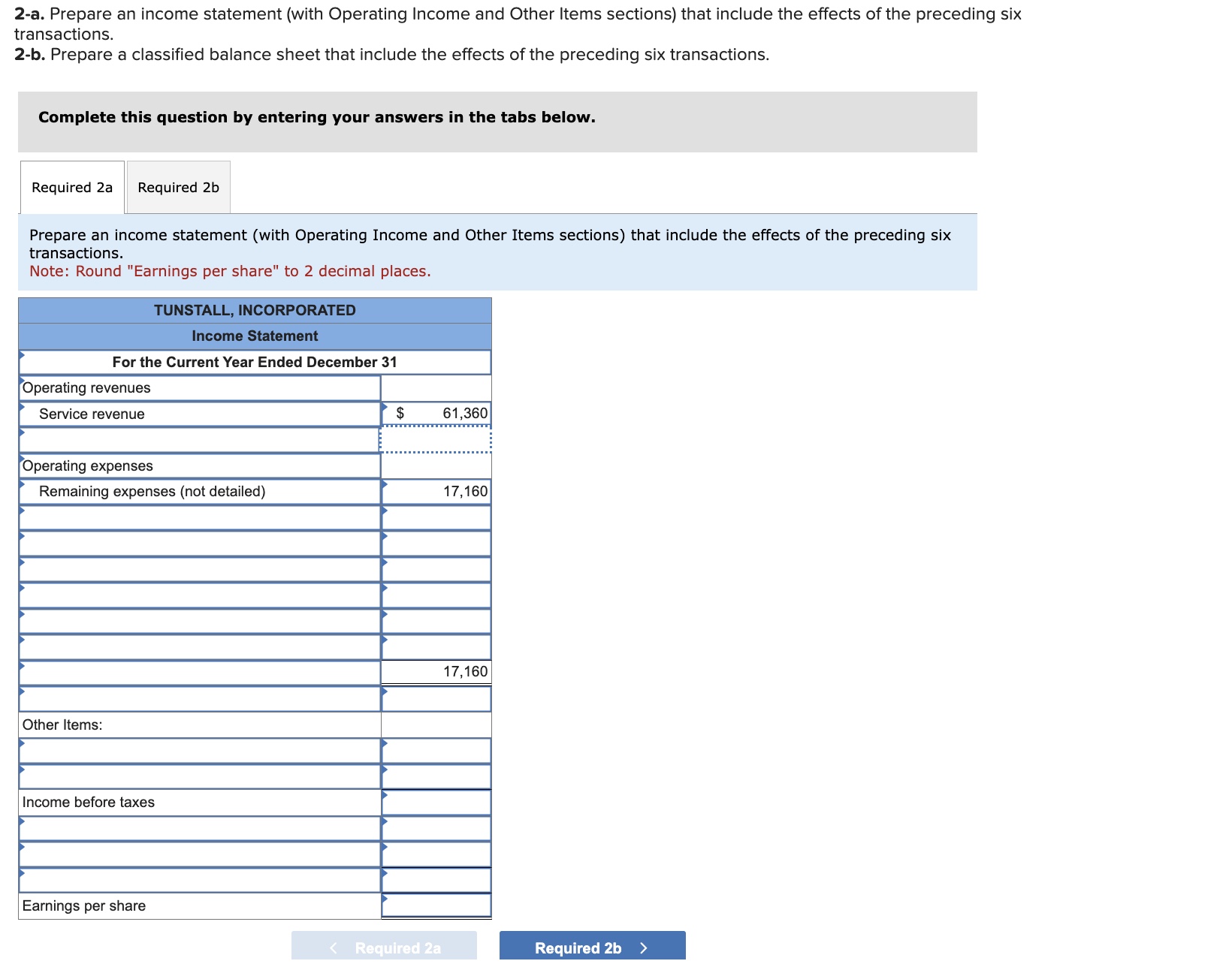 to the questions displayed below.] Tunstall, Incorporated, a small service company, keeps