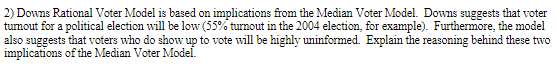 2) Downs Rational Voter Model is based on implications from the