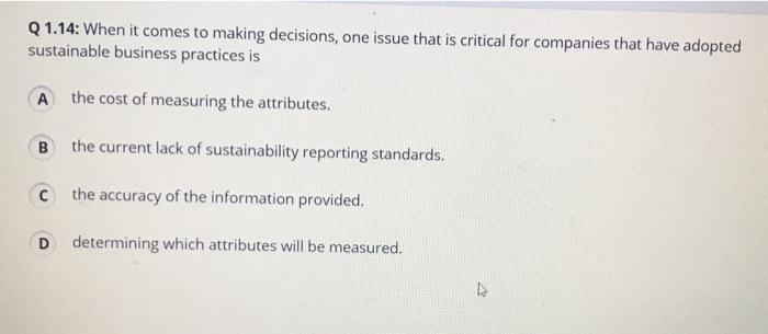  Q 1.14: When it comes to making decisions, one issue that