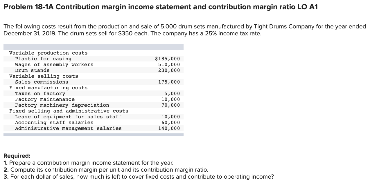  Problem 18-1A Contribution margin income statement and contribution margin ratio LO