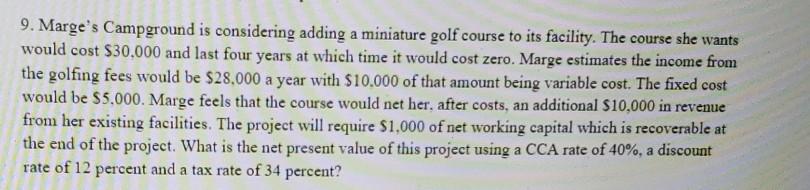  need answer 9. Marge's Campground is considering adding a miniature golf