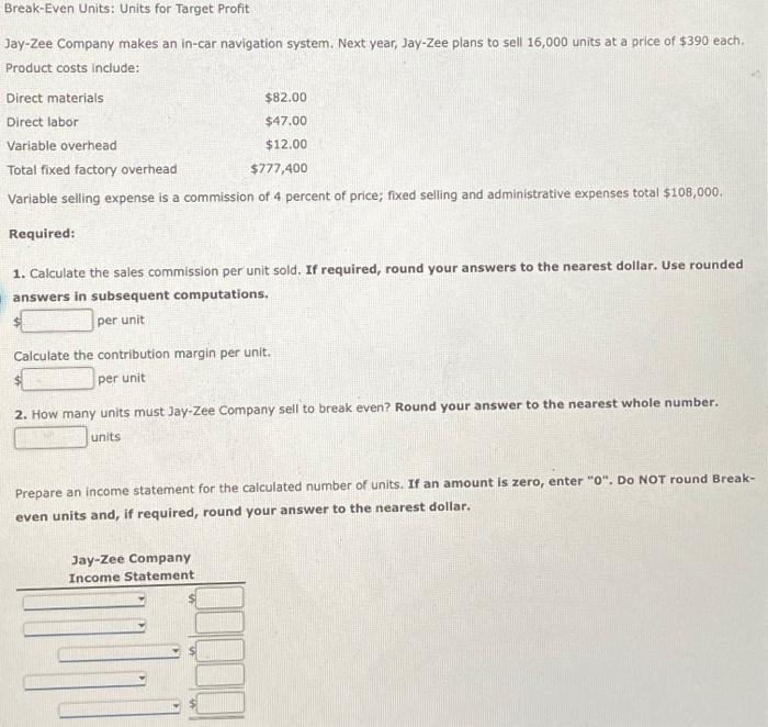  (Please Answer and Show Work) Break-Even Units: Units for Target Profit