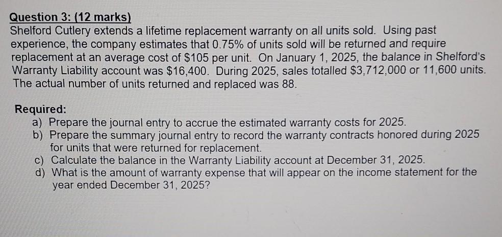 Question 3: (12 marks) Shelford Cutlery extends a lifetime replacement warranty