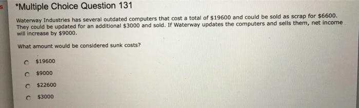  s *Multiple Choice Question 131 Waterway Industries has several outdated computers