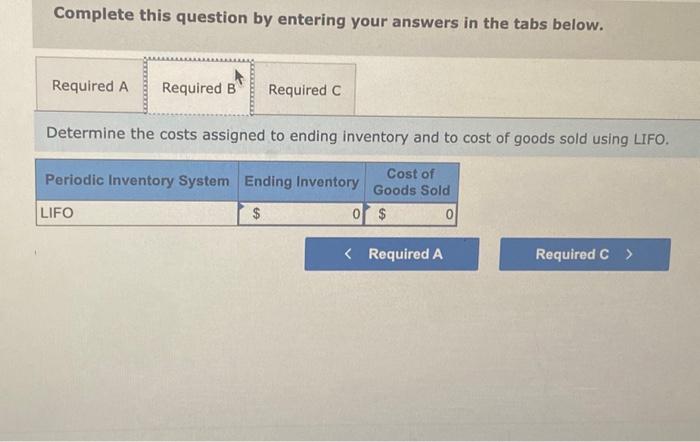 assigned to ending inventory and to cost of goods sold using LIFO.