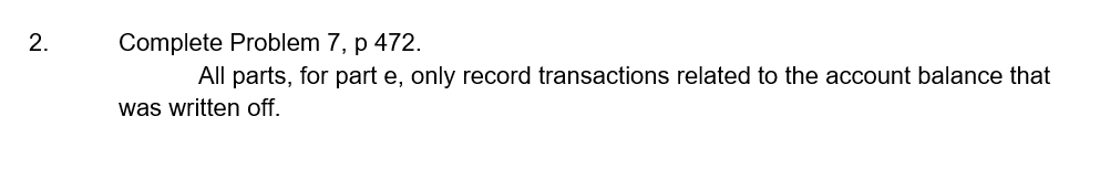  2. Complete Problem 7, p 472. All parts, for part e,