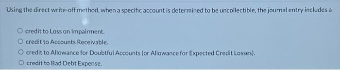  Using the direct write-off method, when a specific account is determined