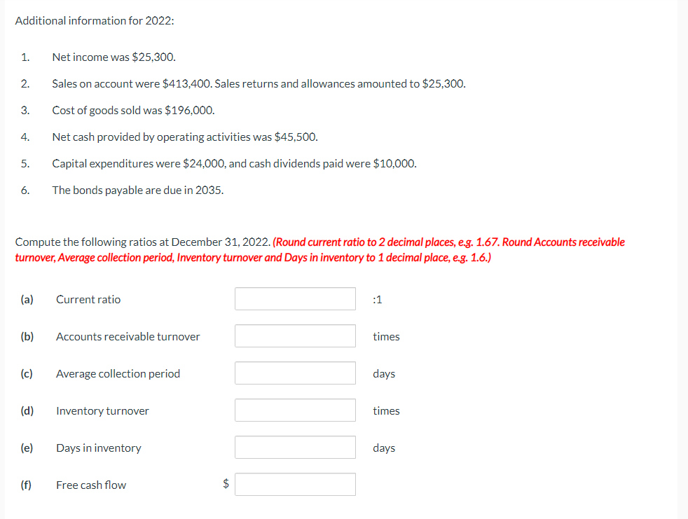data: Additional information for 2022 : 1. Net income was $25,300. 2.