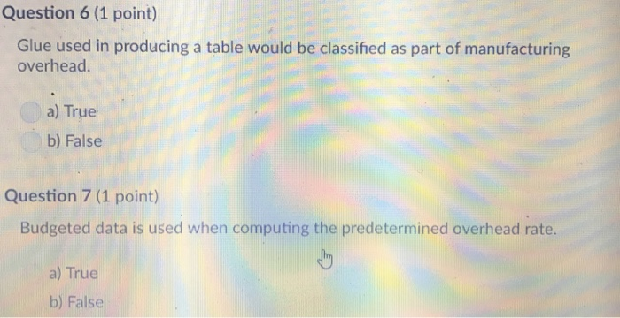  Question 6 (1 point) Glue used in producing a table would
