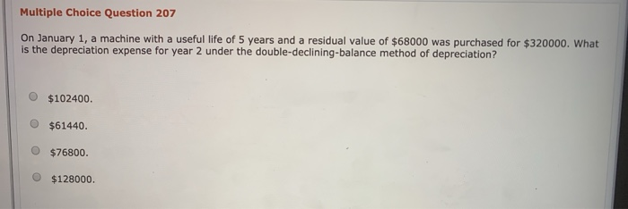  Multiple Choice Question 207 On January 1, a machine with a