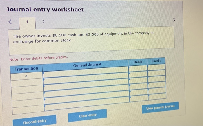 journal entries for each transaction a. The owner invests $6,500 cash and