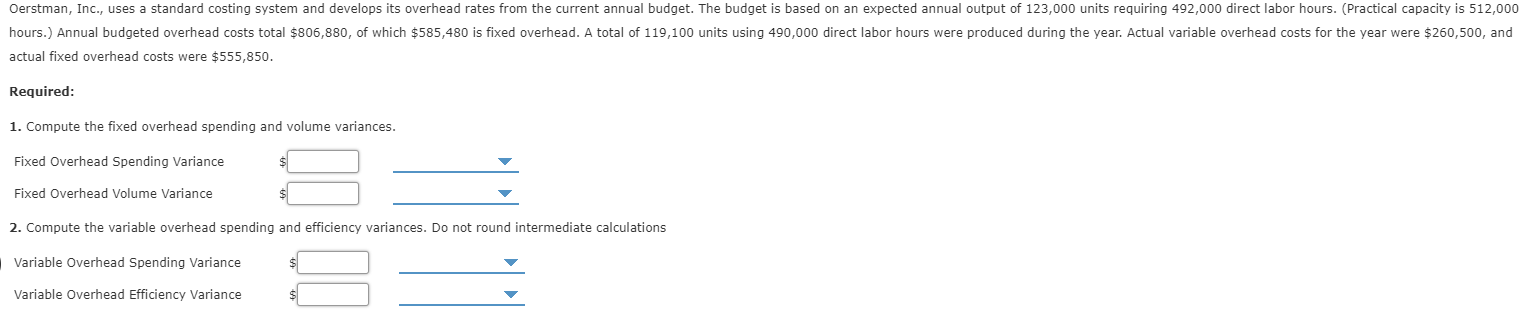  Oerstman, Inc., uses a standard costing system and develops its overhead