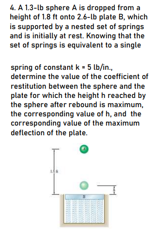 4. A 1.3-lb sphere A is dropped from a height of