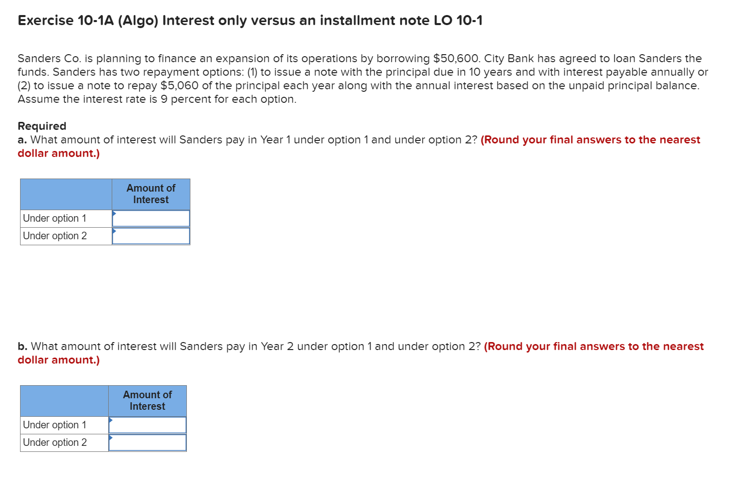 Exercise 10-1A (Algo) Interest only versus an installment note LO 10-1