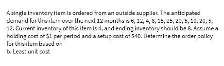  A single inventory item is ordered from an outside supplier. The