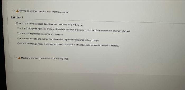  Moving to another question will save this response Question 1 When