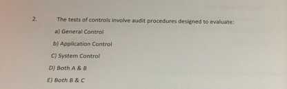  2. The tests of controls involve audit procedures designed to evaluate: