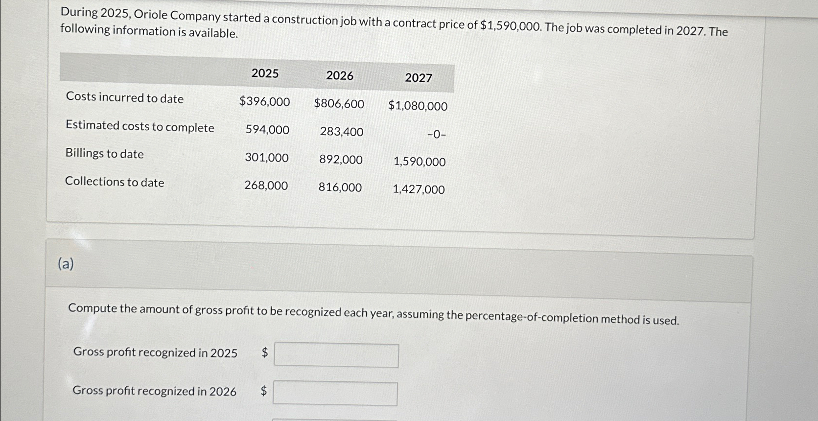  During 2025, Oriole Company started a construction job with a contract