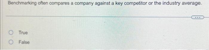  Benchmarking often compares a company against a key competitor or the