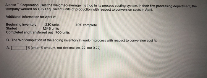  Alonso T. Corporation uses the weighted-average method in its process costing