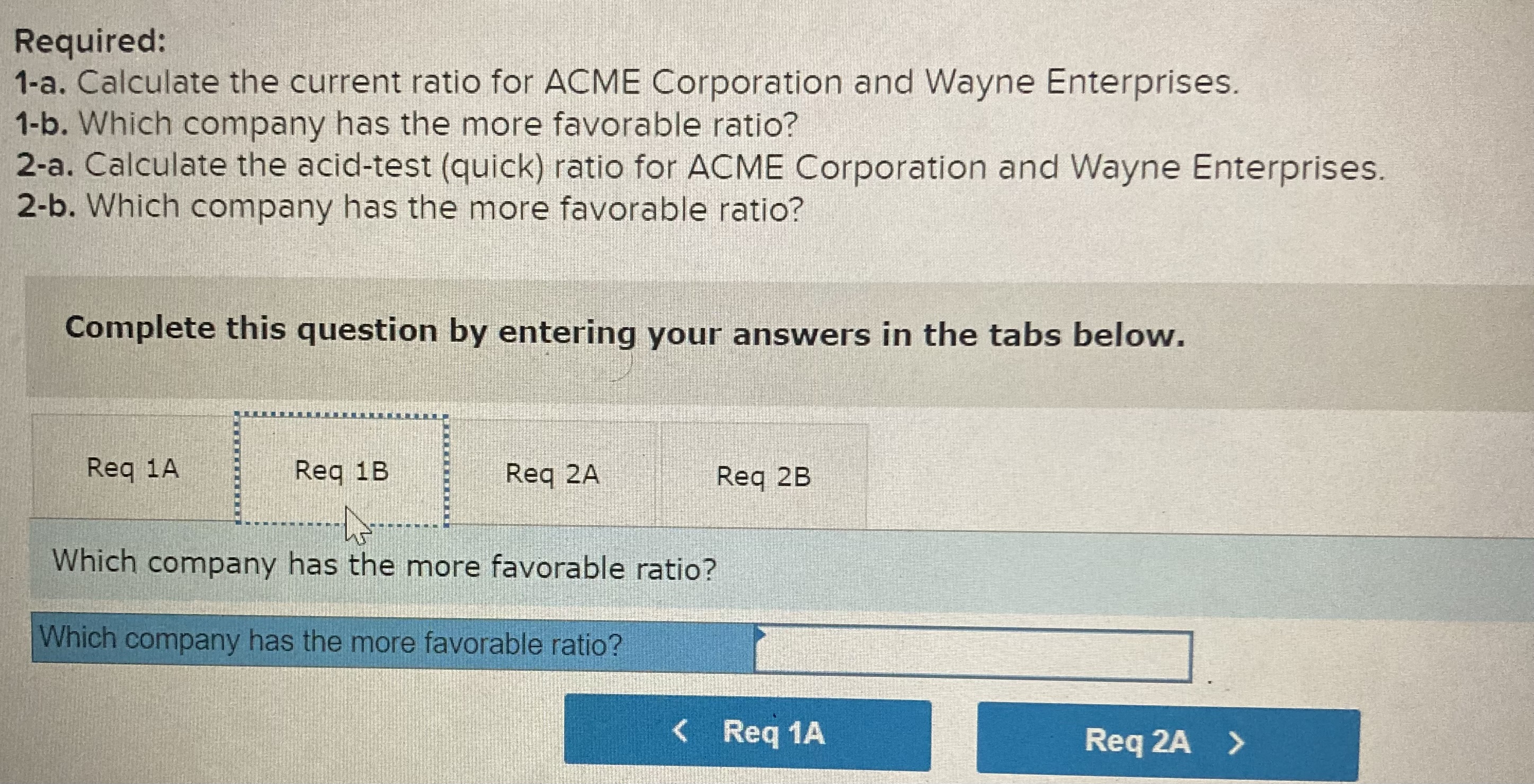 ratio for ACME Corporation and Wayne Enterprises. 1-b. Which company has the